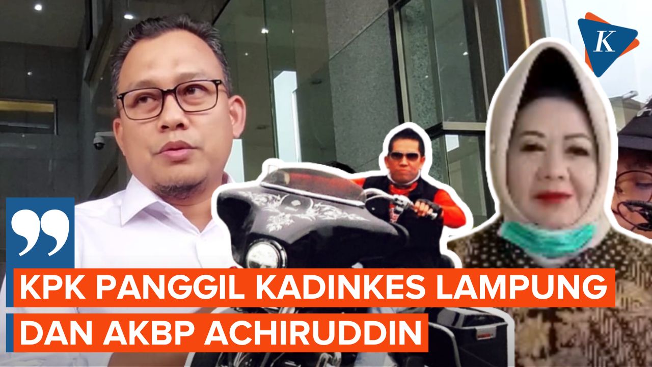 KPK Segera Periksa Kadinkes Lampung dan AKBP Achiruddin Hasibuan