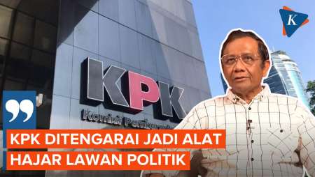 Mahfud: KPK Kini Ditengarai Jadi Alat Hajar Lawan Politik