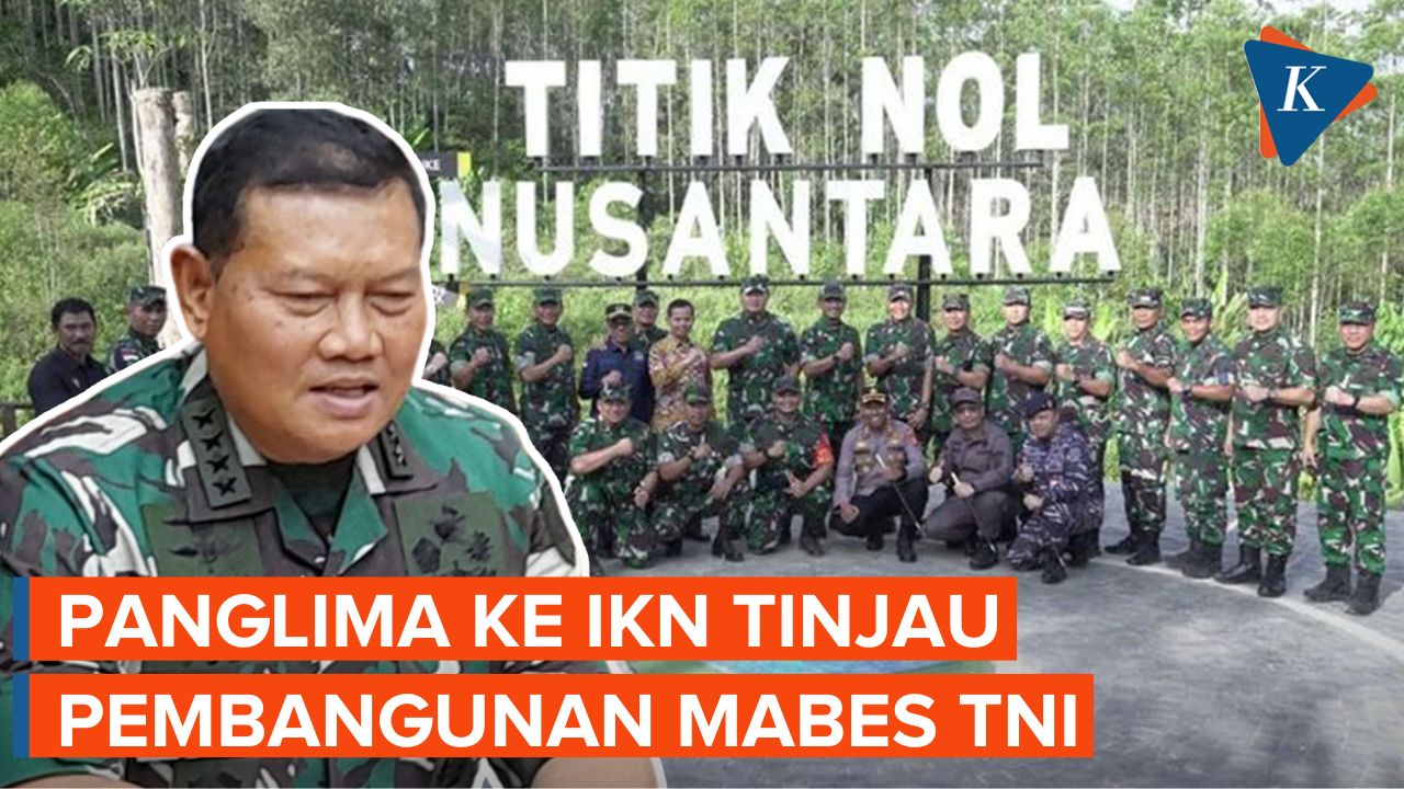 Panglima TNI Kunjungi IKN, Cek Pembangunan Mabes TNI Hingga Istana Presiden