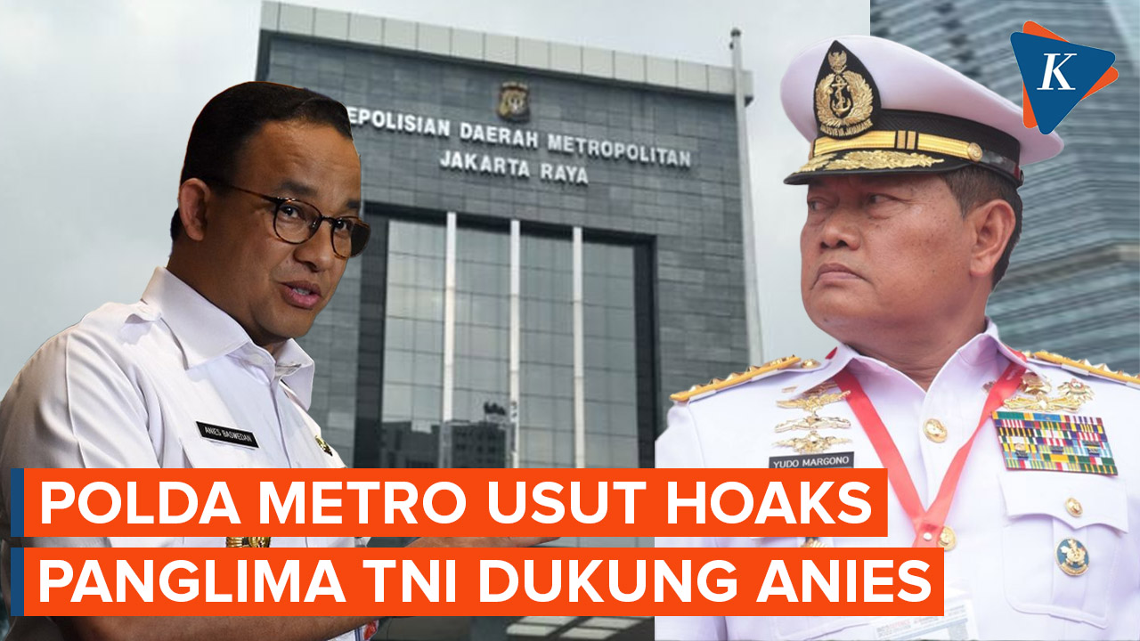 Polda Metro Turun Tangan Selidiki Hoaks Narasi Panglima Dukung Anies