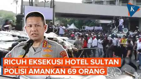 Buntut Kericuhan, Polisi Amankan 69 Orang Saat Eksekusi Hotel Sultan