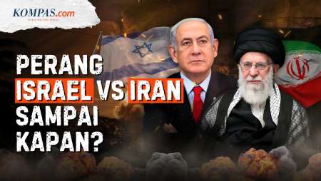 Sampai Kapan Perang Israel Vs Iran Akan Terus Berkobar?