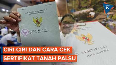 Ciri-ciri Sertifikat Tanah Palsu, Cek Dulu Sebelum Transaksi!
