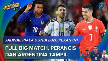 Jadwal Piala Dunia 2026 Pekan Ini: Penuh Laga Besar, Perancis-Argentina Tampil