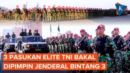 Kopassus, Marinir, dan Kopasgat Bakal Dipimpin Jenderal Bintang 3 TNI