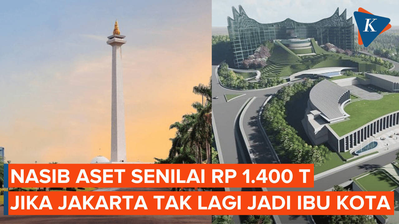 Nasib Aset Senilai Rp 1.400 T Saat Jakarta Sudah Tak Lagi Jadi Ibu Kota