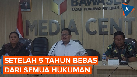 Respons Bawaslu soal Mantan Napi Bisa Jadi Caleg