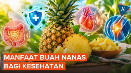6 Manfaat Nanas untuk Kesehatan, Benarkah Bisa Cegah Kanker?