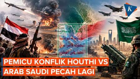 Bagaimana Konflik Houthi Vs Arab Saudi Pecah Lagi?