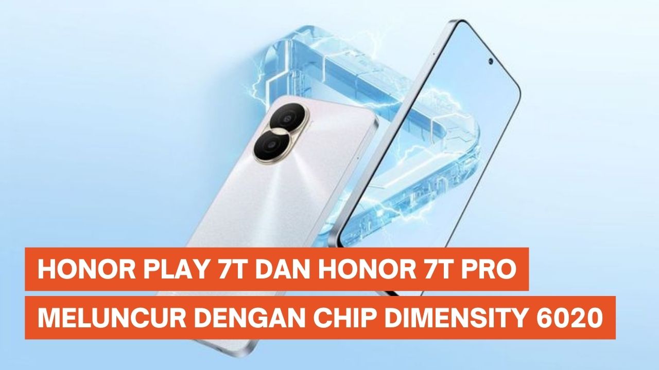 Honor Play 7T dan Honor 7T Pro Meluncur, HP Mid-range dengan Chip Dimensity 6020