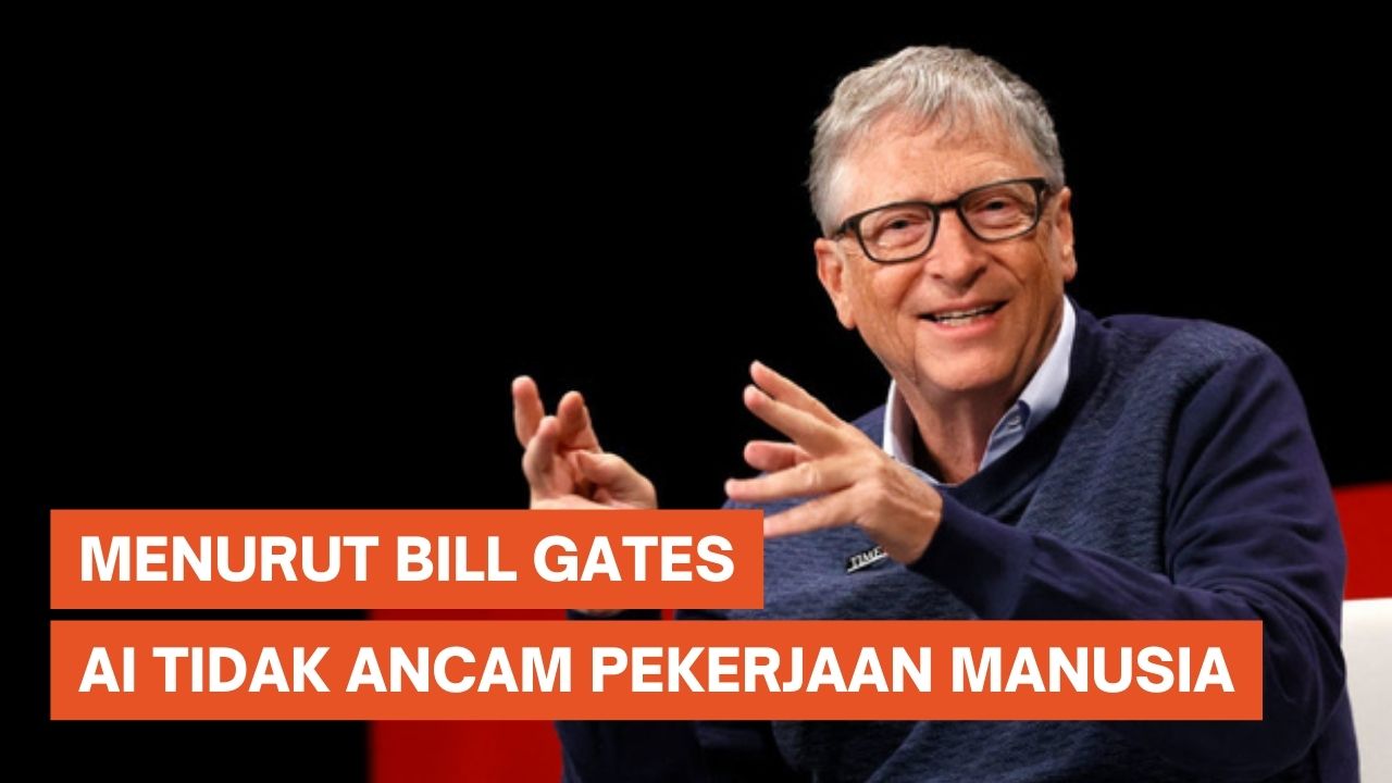 Bill Gates: AI Mengubah Dunia, tapi Tidak Ancam Pekerjaan Manusia