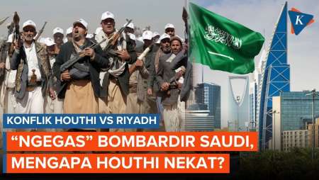 Mengapa Houthi Berulang Kali Serang Saudi?