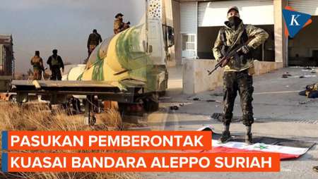 Penampakan Pasukan Pemberontak Kuasai Bandara Aleppo Suriah