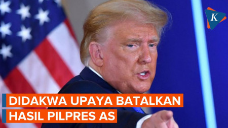 Trump Terancam, Didakwa Upaya Batalkan Hasil Pilpres AS 2020