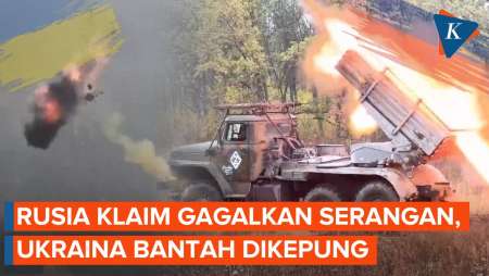 Rusia Klaim Gagalkan Serangan Ukraina, Kyiv Bantah Pasukannya Dikepung