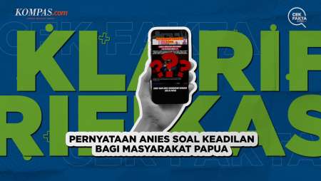 [Klarifikasi] Pernyataan Anies soal Keadilan bagi Masayarakat Papua