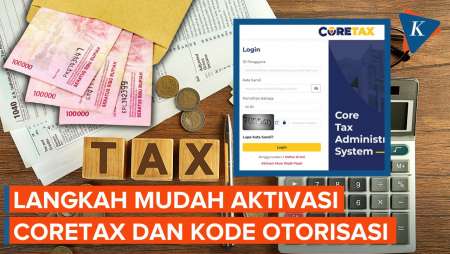 Coretax DJP Resmi Digunakan, Begini Cara Aktivasi Dan Ajukan Kode Otorisasi