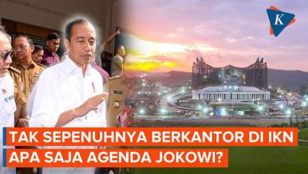 Tak Sepenuhnya Berkantor di IKN, Jokowi Ungkap Berbagai Agendanya