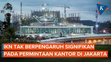 IKN Tak Berpengaruh Signifikan Pada Permintaan Kantor di Jakarta