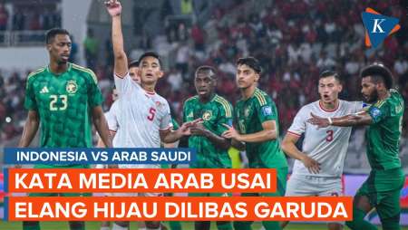 Reaksi Media Arab Saudi Usai The Green Falcon Dikalahkan Timnas Indonesia