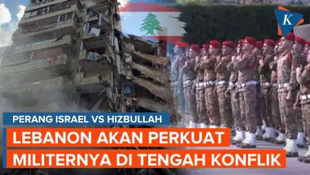 Lebanon Akan Perkuat Militernya di Pusat Konflik Israel vs Hizbullah