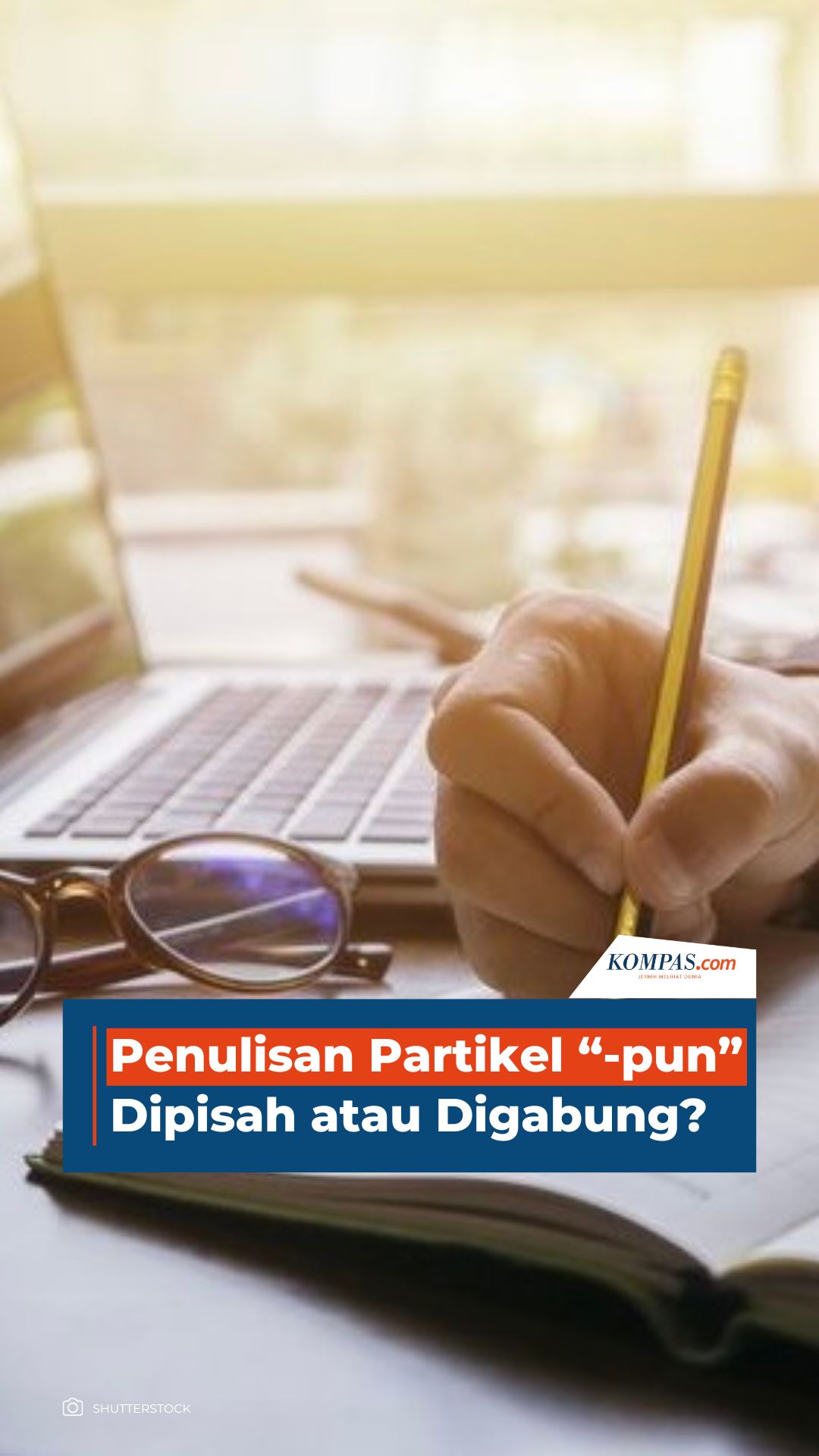 Penulisan Partikel "-pun" Dipisah atau Digabung?