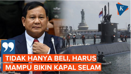 Prabowo: Jangan Cuma Beli, tapi Harus Bikin Kapal Selam Sendiri