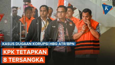 Kasus Dugaan Korupsi HGB Kementerian ATR/BPN, KPK Tetapkan 8 Tersangka