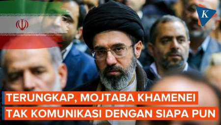 Misteri Pemimpin Iran Mojtaba Khamenei, Disebut Tak Berkomunikasi Dengan Siapa Pun 