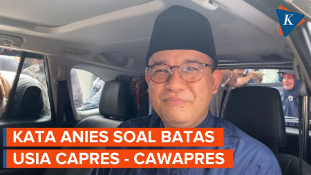 Soal Batas Usia Capres-Cawapres 35 Tahun, Anies Yakin Putusan MK Sesuai Konstitusi