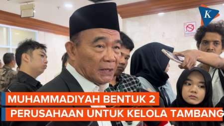 Muhadjir Ungkap Muhammadiyah Bentuk 2 Perusahaan untuk Kelola Tambang