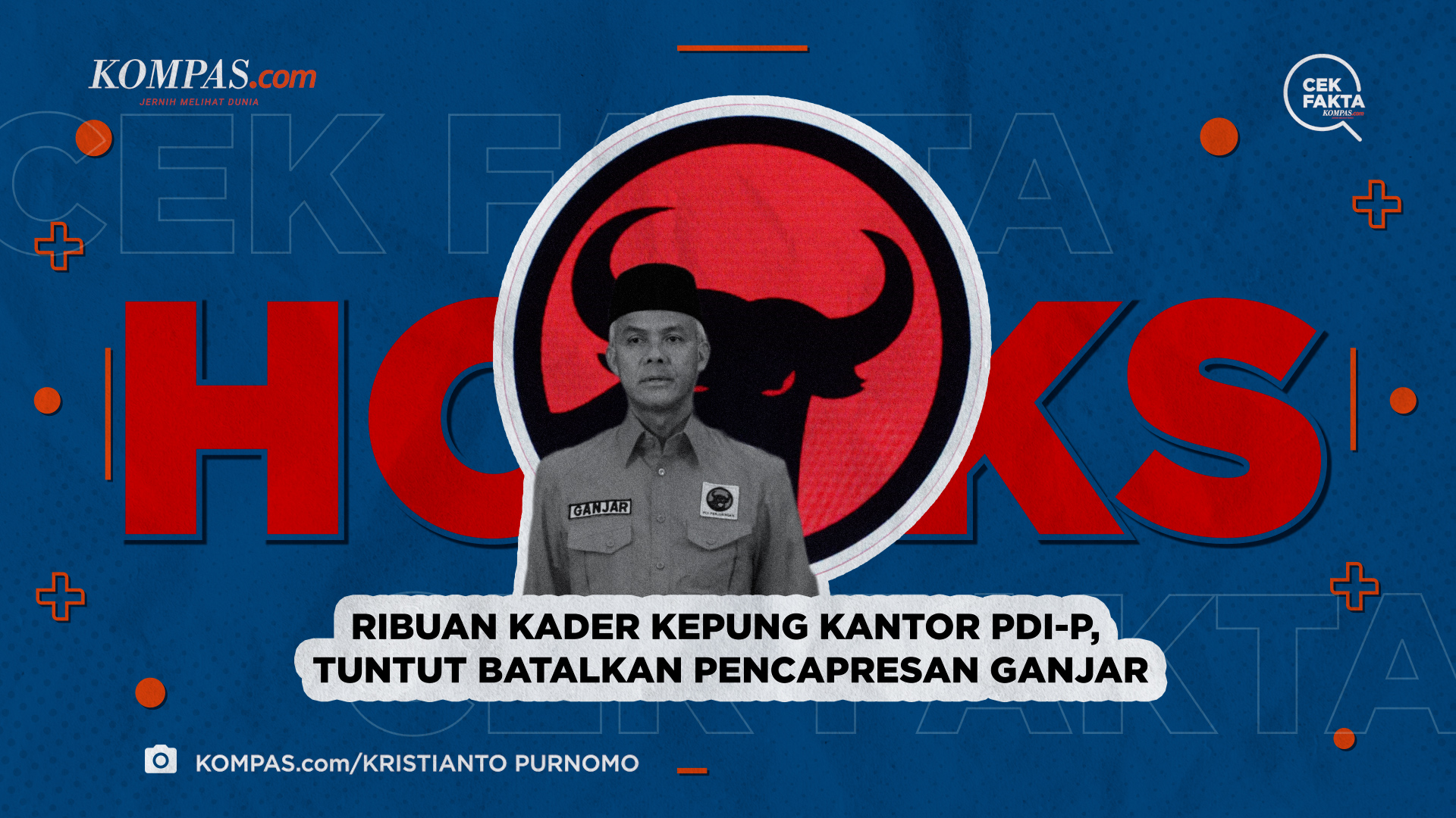 HOAKS! Ribuan Kader Kepung Kantor PDI-P, Tuntut Batalkan Pencapresan Ganjar