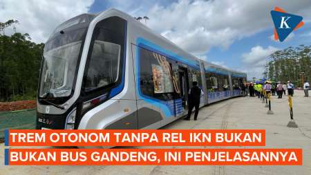 Trem Otonom Tanpa Rel IKN Bukan Bus Gandeng, Ini Penjelasannya