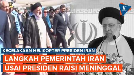 Apa yang Terjadi Usai Presiden Iran Dipastikan Tewas dalam Kecelakaan Helikopter?