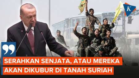 Erdogan Ancam Kelompok Kurdi Suriah, Letakkan Senjata atau Dikubur!