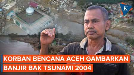 Korban Bencana Aceh Sebut Banjir bak Tsunami Kedua