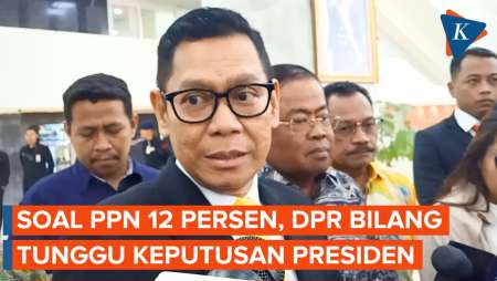 DPR Minta Masyarakat Tunggu Keputusan Prabowo soal PPN Naik Jadi 12 Persen