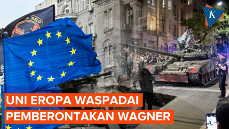 Uni Eropa Ketar-ketir Usai Pemberontakan Wagner di Rusia