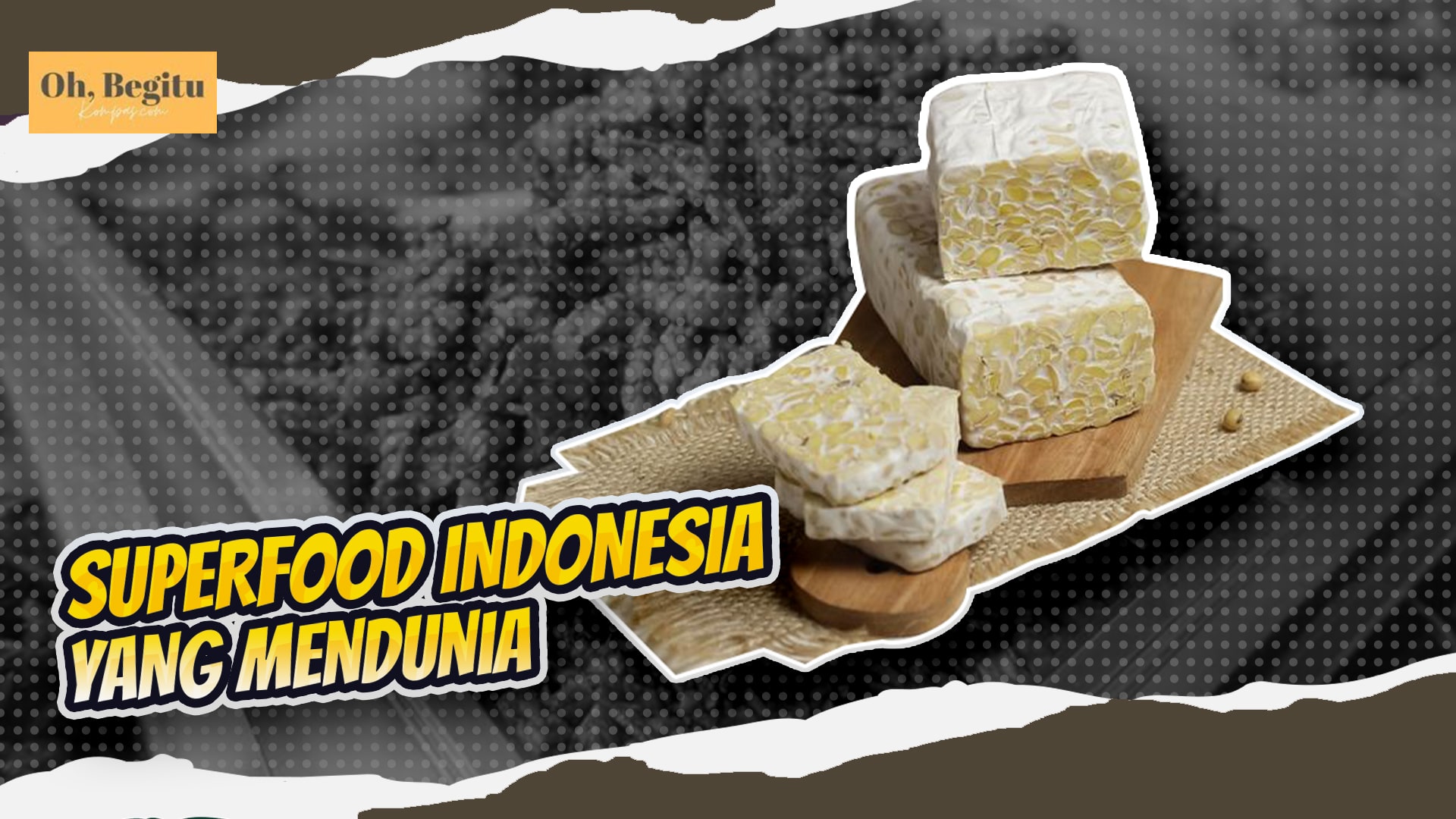 Mengenal Tempe, Superfood Asli Indonesia yang Mendunia