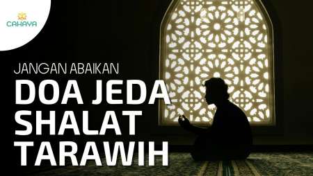 Doa Jeda Shalat Tarawih Yang Dianjurkan Nabi Muhammad SAW