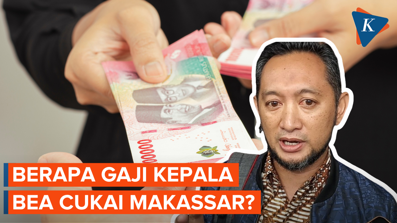 Berapa Gaji Kepala Bea Cukai Makassar yang Jadi Tersangka Gratifikasi?