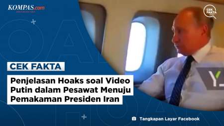 Penjelasan Hoaks soal Video Putin dalam Pesawat Menuju Pemakaman Presiden Iran