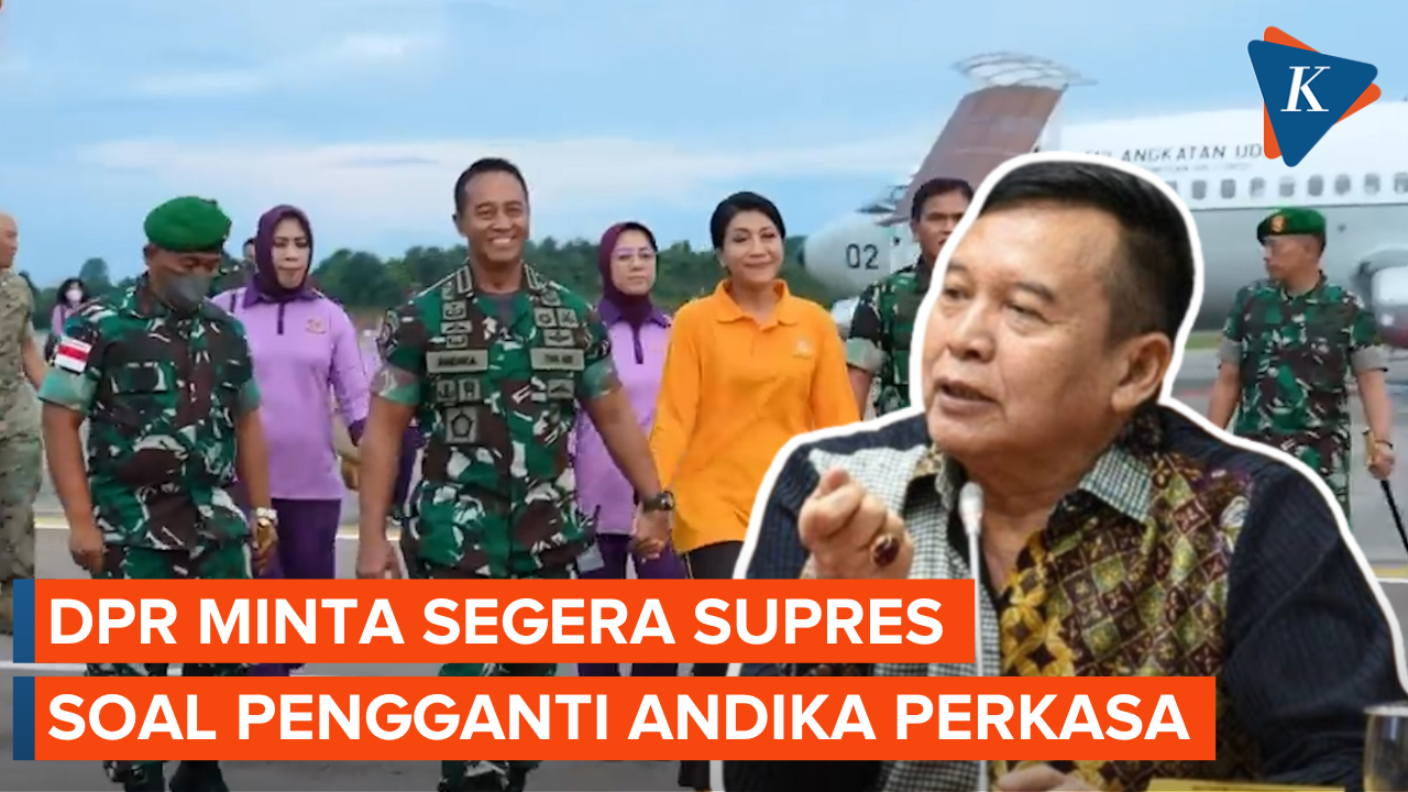 Anggota DPR Minta Jokowi Segera Kirim Surpres soal Pengganti Andika Perkasa
