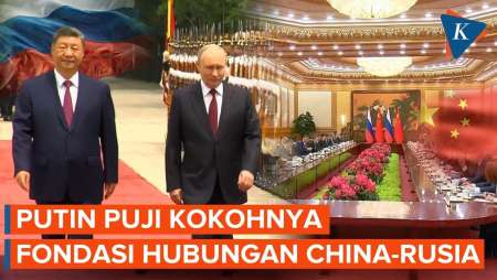 Putin Ke Xi Jinping Puji Fondasi Hubungan China-Rusia Yang Tak Tergoyahkan
