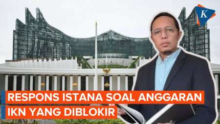 Istana Tanggapi Anggaran IKN yang Diblokir