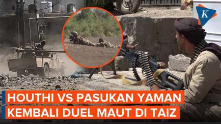 Pertempuran Sengit Pecah Lagi! Houthi dan Pasukan Yaman Terlibat Duel Mematikan di Taiz