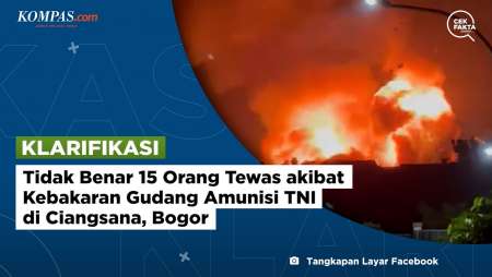 [KLARIFIKASI] Tidak Benar 15 Orang Tewas akibat Kebakaran Gudang Amunisi TNI di Ciangsana, Bogor