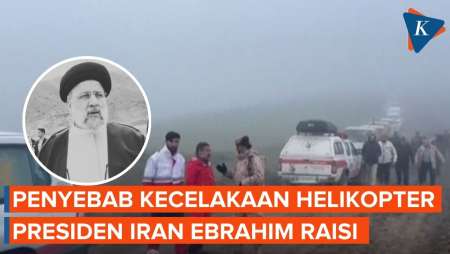 Penyebab Kecelakaan Helikopter yang Menewaskan Presiden Iran Ebrahim Raisi