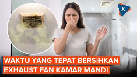 Kapan Waktu Tepat Bersihkan Exhaust Fan Kamar Mandi?