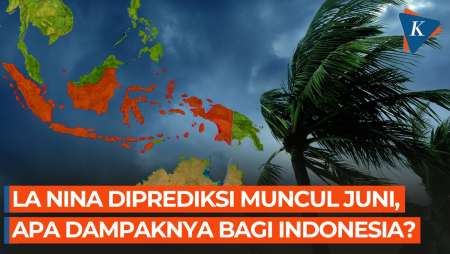 La Nina Diprediksi Muncul Juni, Apa Dampaknya bagi Indonesia?